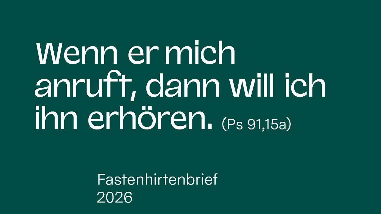 Fastenhirtenbrief 2026: 'Wenn er mich anruft, dann will ich ihn erhören.'