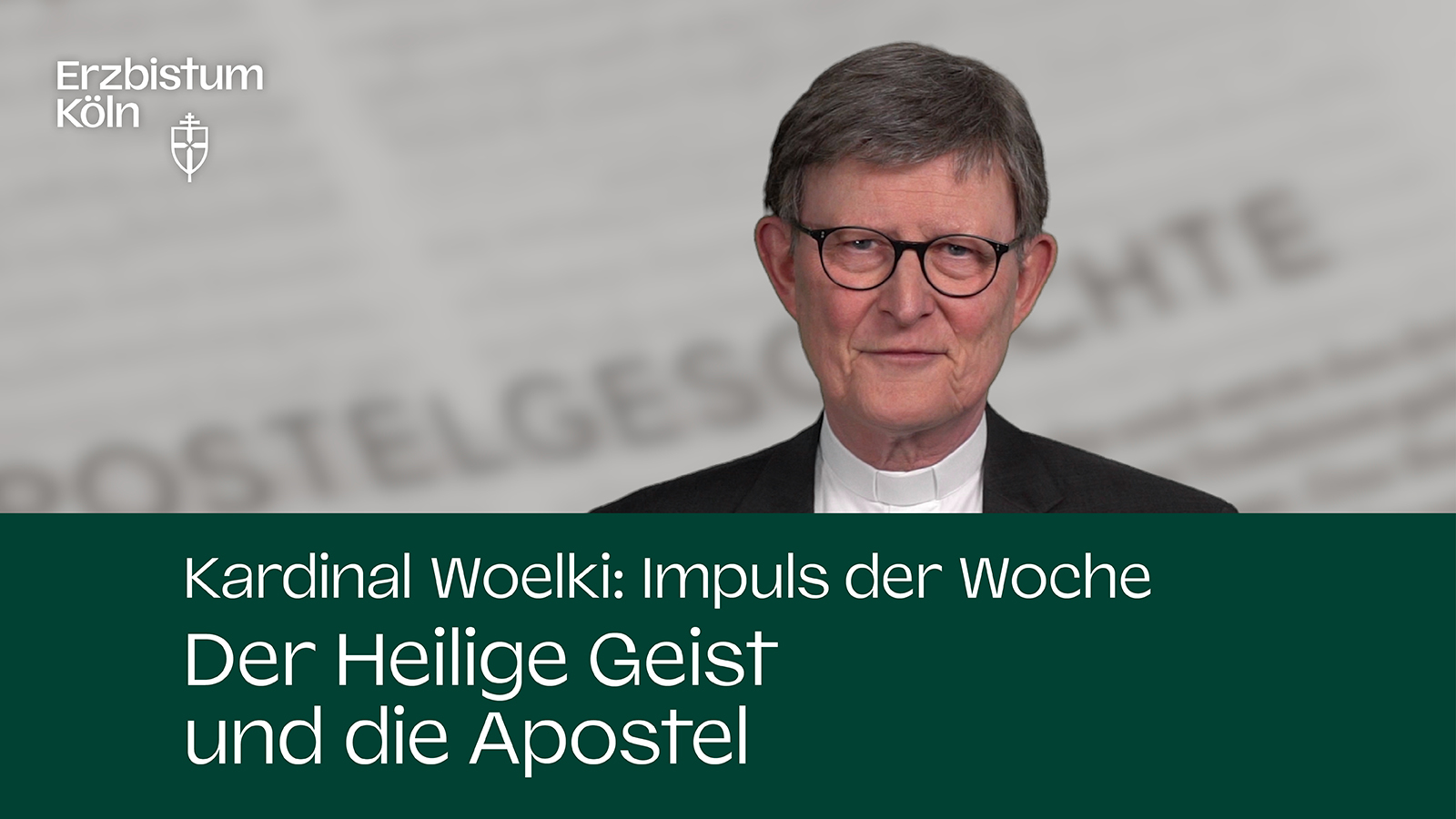 Kardinal Woelki: Impuls der Woche - Der Heilige Geist und die Apostel