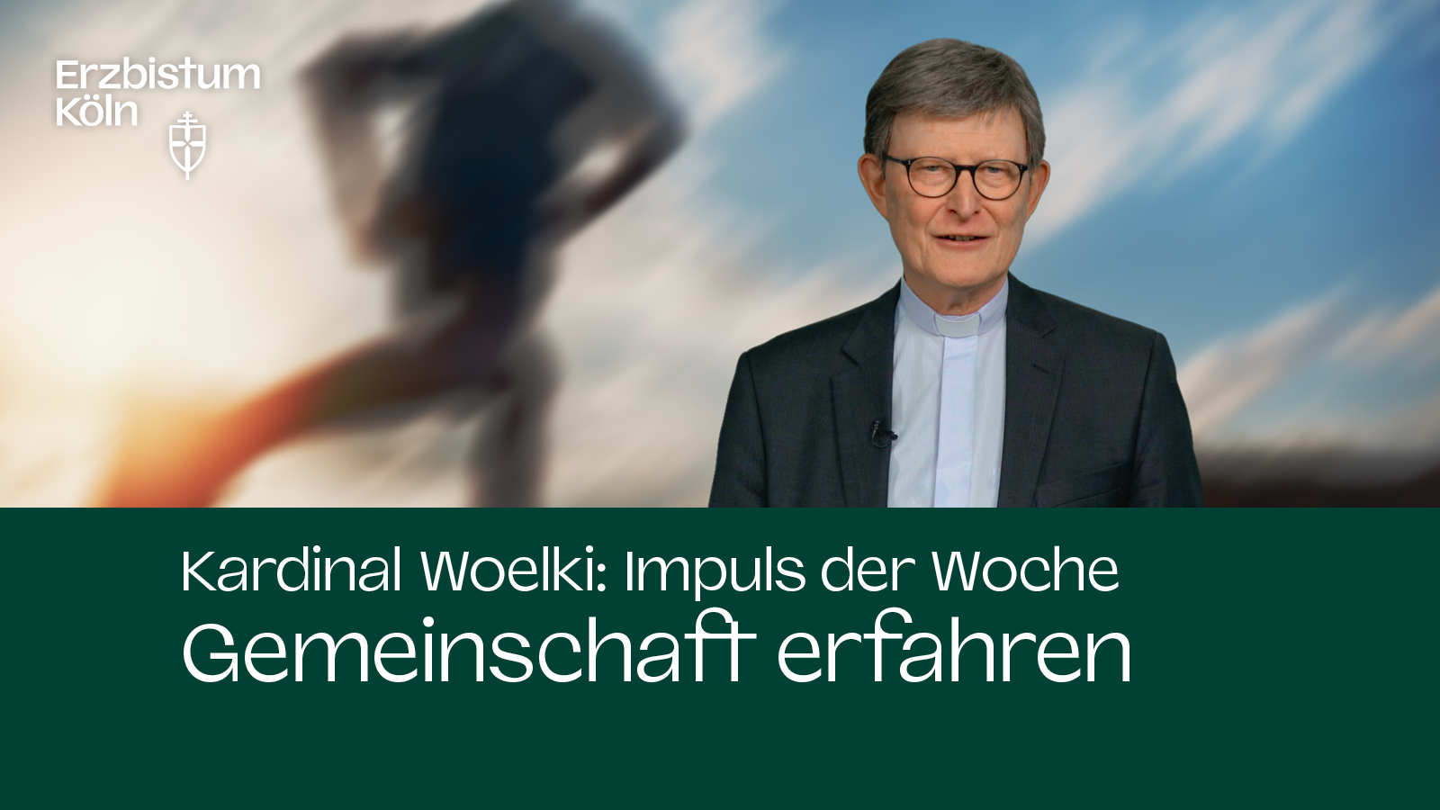 Kardinal Woelki: Impuls der Woche - Gemeinschaft erfahren