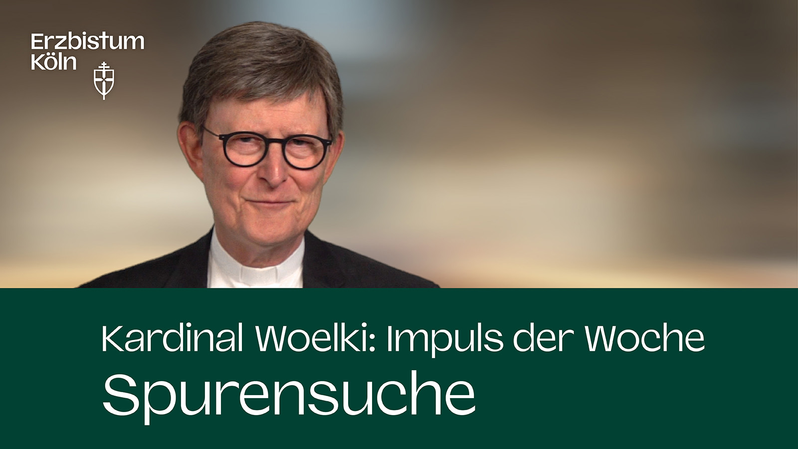 Kardinal Woelki: Impuls der Woche - Spurensuche