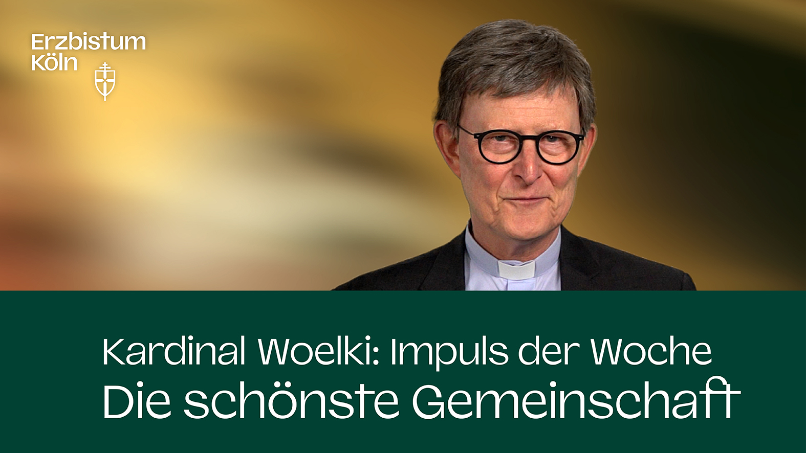 Kardinal Woelki: Impuls der Woche – Die schönste Gemeinschaft