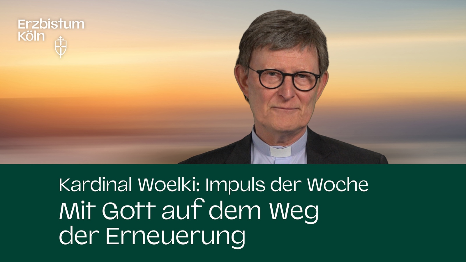 Kardinal Woelki: Impuls der Woche - Mit Gott auf dem Weg der Erneuerung