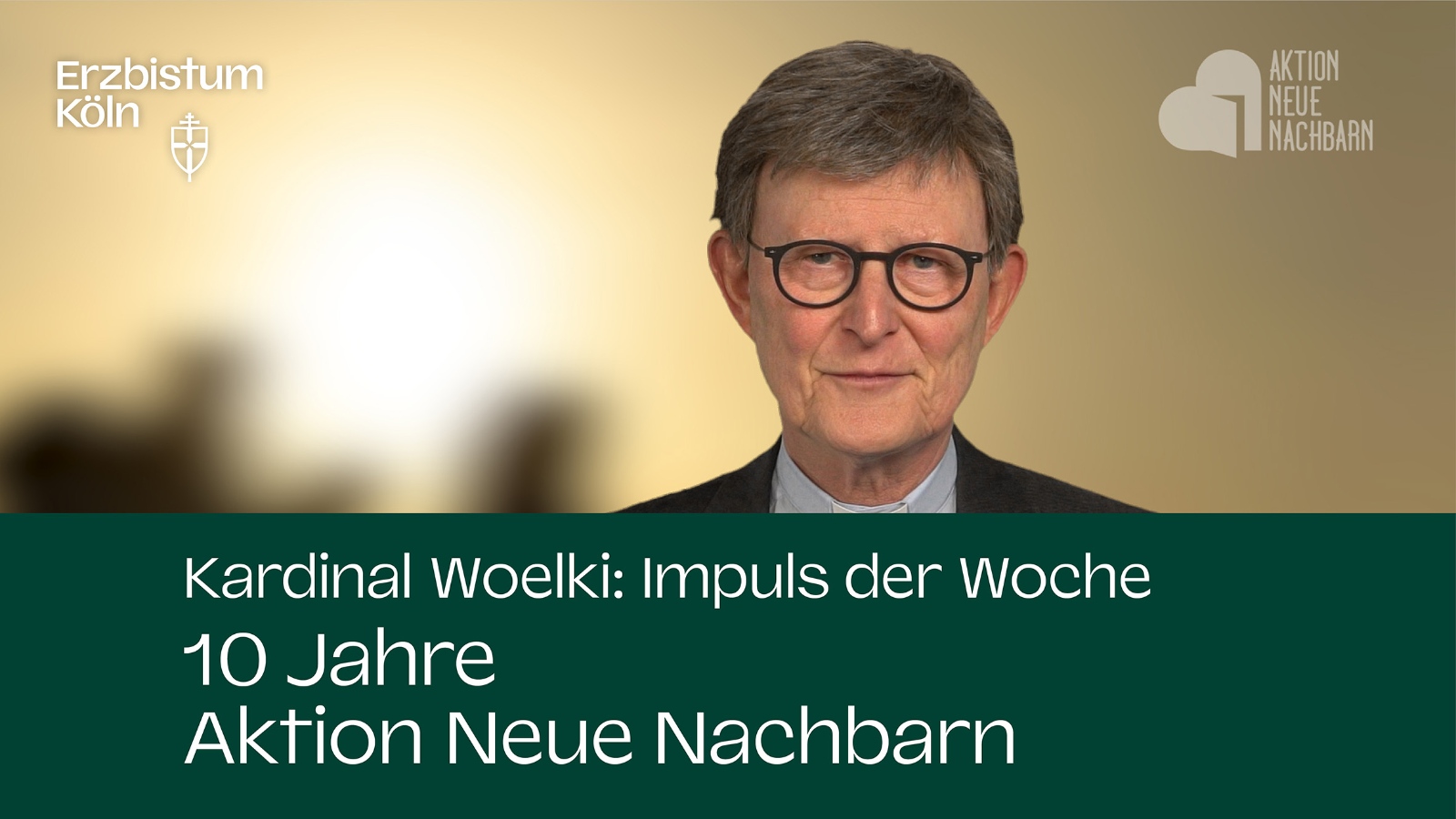 Kardinal Woelki: Impuls der Woche - 10 Jahre Aktion Neue Nachbarn