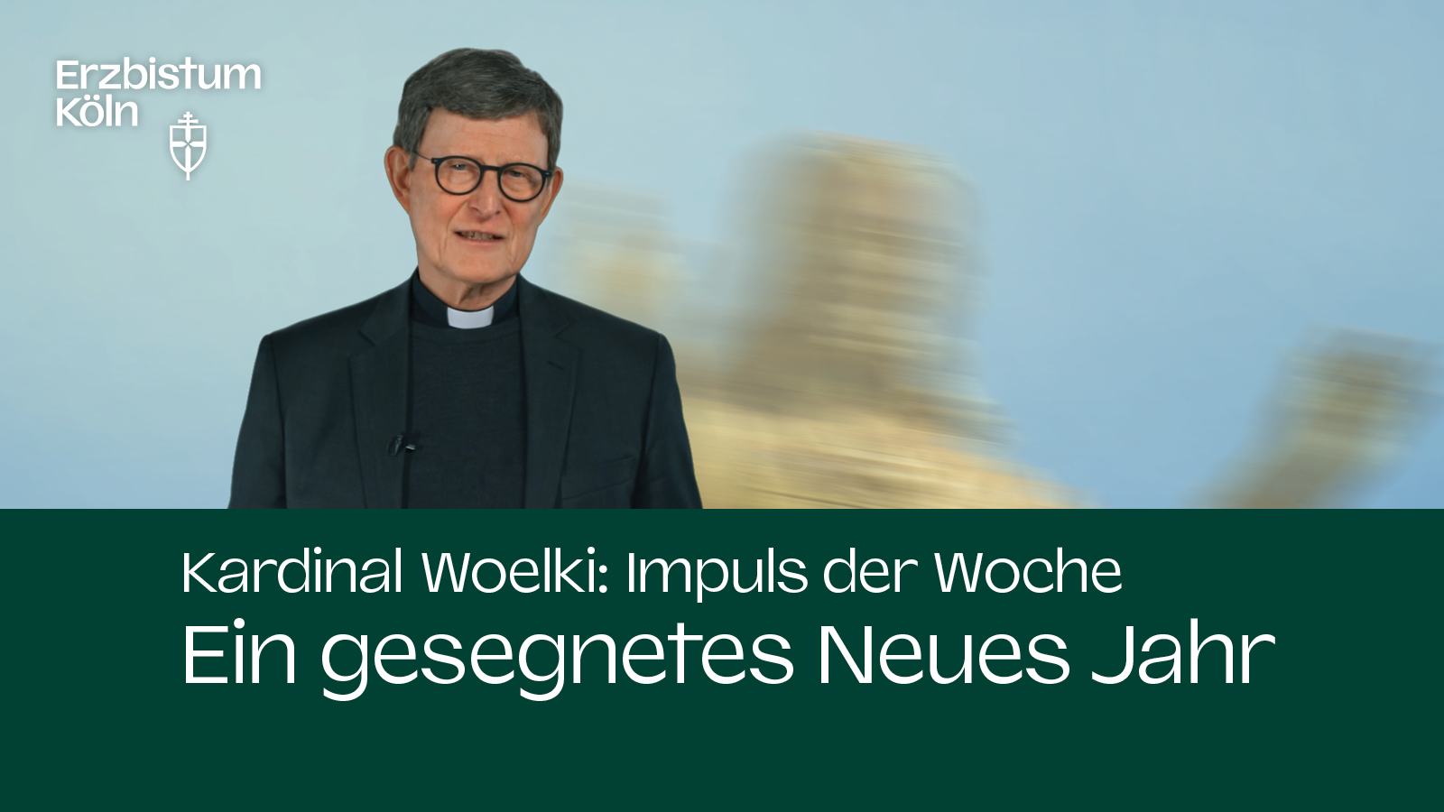 Kardinal Woelki: Impuls der Woche - Ein gesegnetes neues Jahr