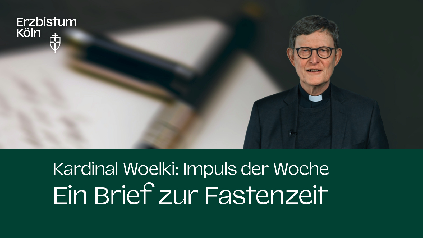 Kardinal Woelki: Impuls der Woche - Ein Brief zur Fastenzeit