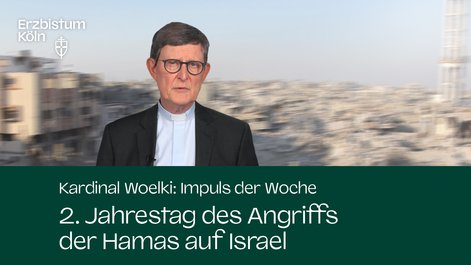 Kardinal Woelki: Impuls der Woche - 2. Jahrestag des Angriffs der Hamas auf Israel