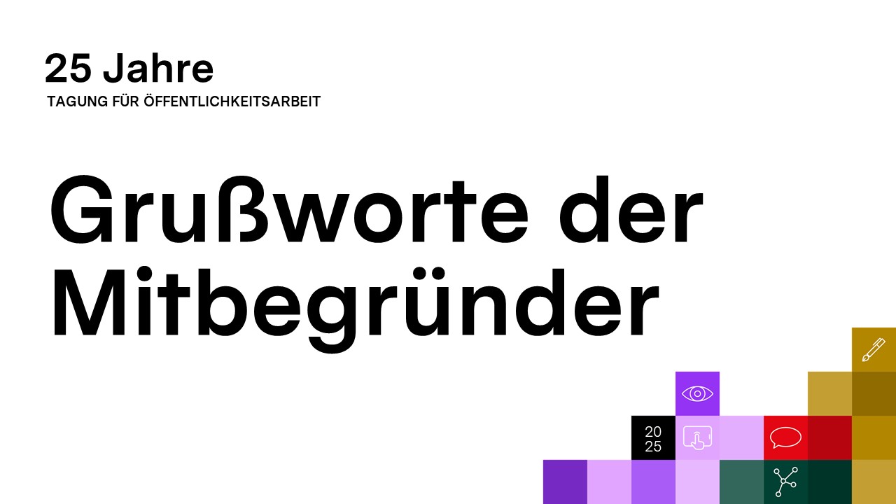Grußworte der Mitbegründer anlässlich des 25-jährigen Jubiläums der Tagung für Öffentlichkeitsarbeit am 22. März 2025